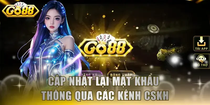 Cập nhật lại mật khẩu thông qua các kênh CSKH