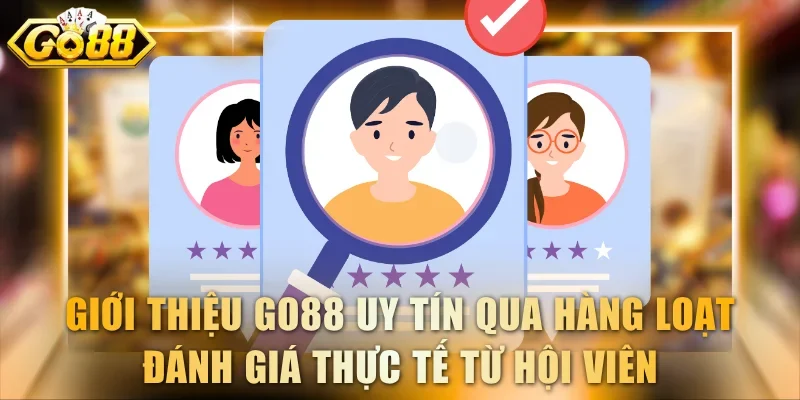 Giới thiệu GO88 uy tín qua hàng loạt đánh giá thực tế từ hội viên