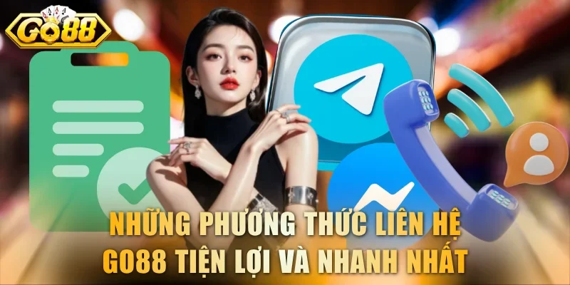 Những phương thức liên hệ GO88 tiện lợi và nhanh nhất
